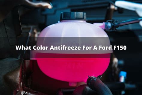 what color antifreeze for ford f150|What Color Antifreeze for Ford F150